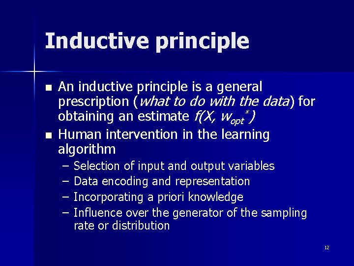 Inductive principle n n An inductive principle is a general prescription (what to do Inductive principle n n An inductive principle is a general prescription (what to do
