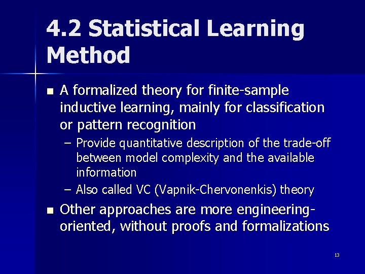 4. 2 Statistical Learning Method n A formalized theory for finite-sample inductive learning, mainly 4. 2 Statistical Learning Method n A formalized theory for finite-sample inductive learning, mainly