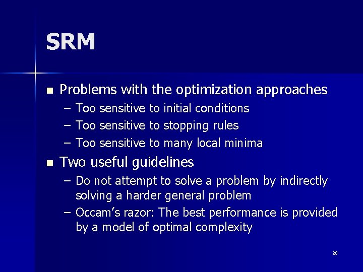 SRM n Problems with the optimization approaches – – – n Too sensitive to SRM n Problems with the optimization approaches – – – n Too sensitive to