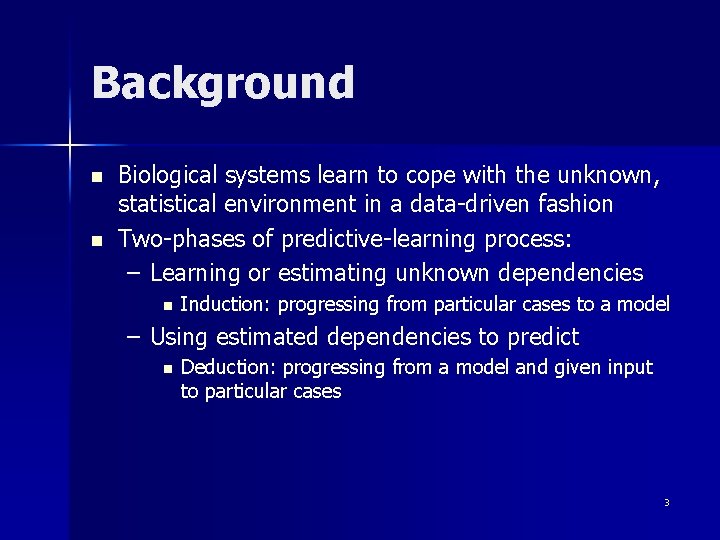 Background n n Biological systems learn to cope with the unknown, statistical environment in Background n n Biological systems learn to cope with the unknown, statistical environment in