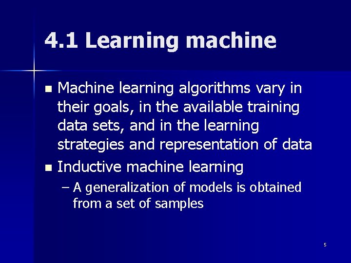 4. 1 Learning machine Machine learning algorithms vary in their goals, in the available 4. 1 Learning machine Machine learning algorithms vary in their goals, in the available