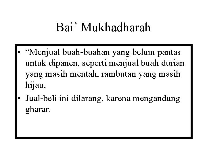 Bai’ Mukhadharah • “Menjual buah-buahan yang belum pantas untuk dipanen, seperti menjual buah durian