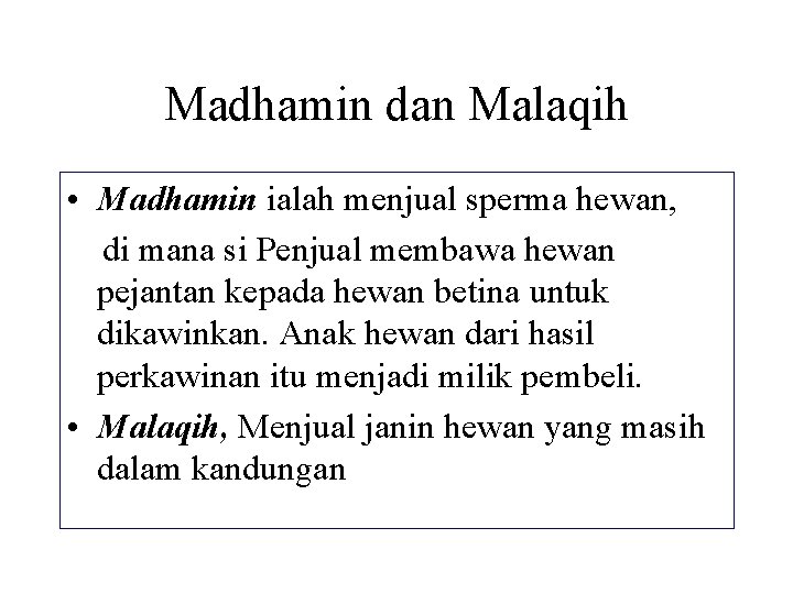 Madhamin dan Malaqih • Madhamin ialah menjual sperma hewan, di mana si Penjual membawa