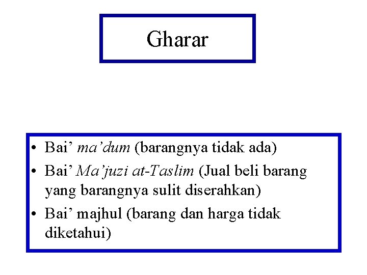 Gharar • Bai’ ma’dum (barangnya tidak ada) • Bai’ Ma’juzi at-Taslim (Jual beli barang