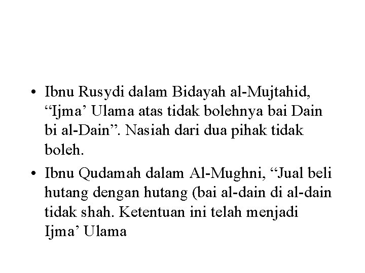  • Ibnu Rusydi dalam Bidayah al-Mujtahid, “Ijma’ Ulama atas tidak bolehnya bai Dain