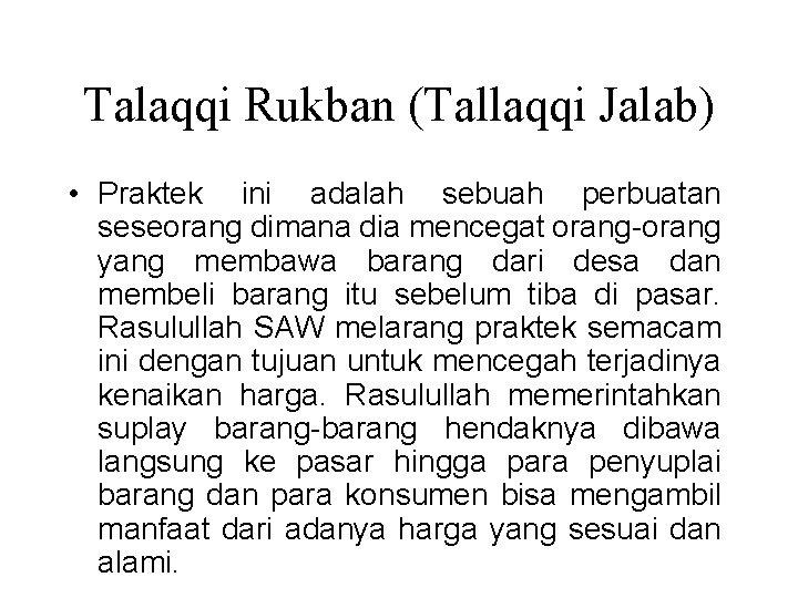 Talaqqi Rukban (Tallaqqi Jalab) • Praktek ini adalah sebuah perbuatan seseorang dimana dia mencegat