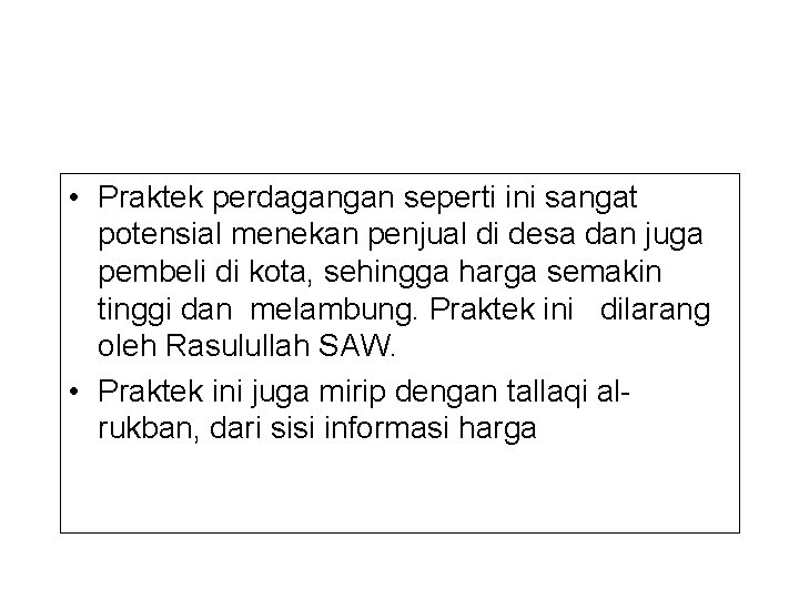  • Praktek perdagangan seperti ini sangat potensial menekan penjual di desa dan juga