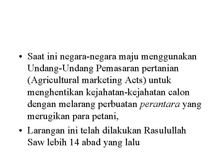  • Saat ini negara-negara maju menggunakan Undang-Undang Pemasaran pertanian (Agricultural marketing Acts) untuk