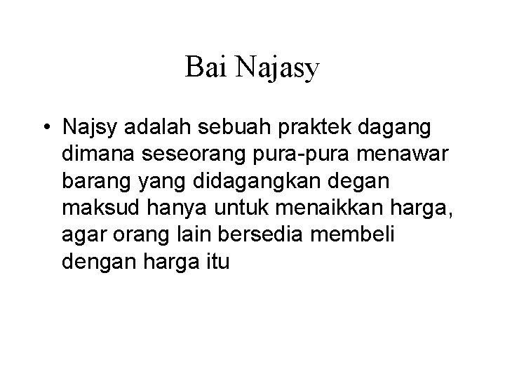 Bai Najasy • Najsy adalah sebuah praktek dagang dimana seseorang pura-pura menawar barang yang