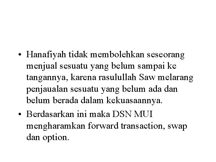  • Hanafiyah tidak membolehkan seseorang menjual sesuatu yang belum sampai ke tangannya, karena
