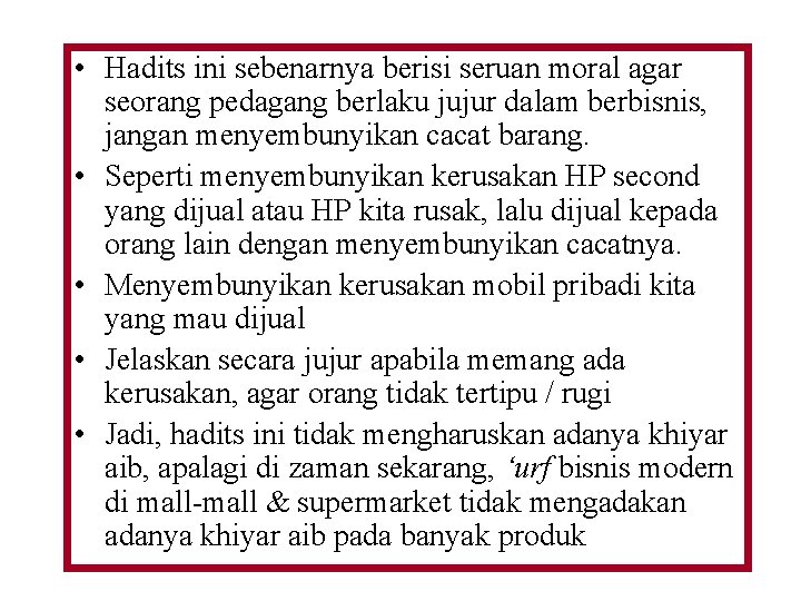  • Hadits ini sebenarnya berisi seruan moral agar seorang pedagang berlaku jujur dalam