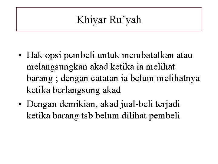 Khiyar Ru’yah • Hak opsi pembeli untuk membatalkan atau melangsungkan akad ketika ia melihat