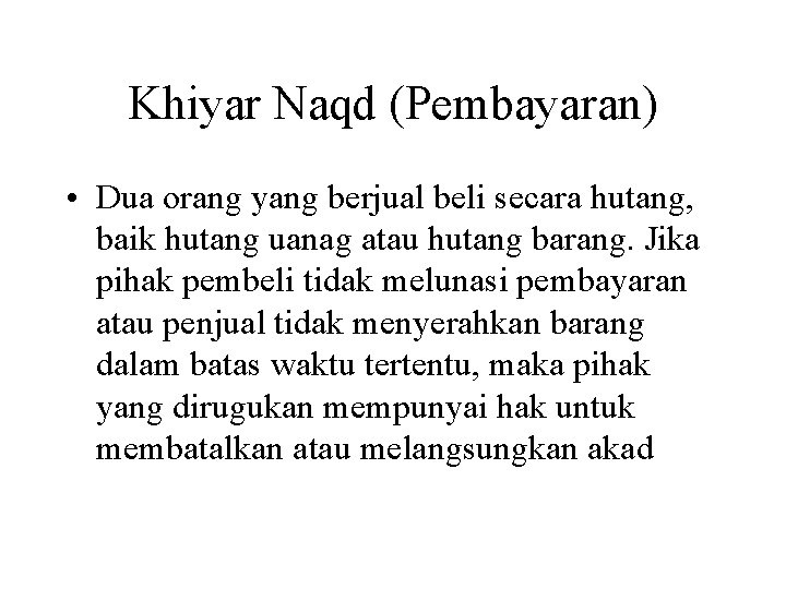 Khiyar Naqd (Pembayaran) • Dua orang yang berjual beli secara hutang, baik hutang uanag