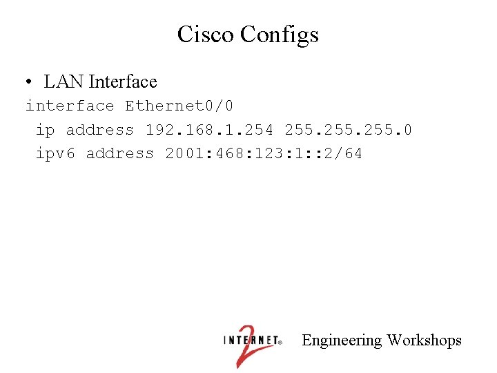 Cisco Configs • LAN Interface interface Ethernet 0/0 ip address 192. 168. 1. 254