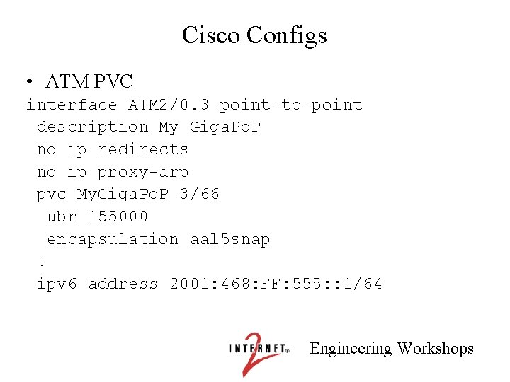 Cisco Configs • ATM PVC interface ATM 2/0. 3 point-to-point description My Giga. Po.