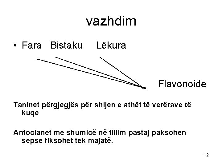 vazhdim • Fara Bistaku Lëkura Flavonoide Taninet përgjegjës për shijen e athët të verërave