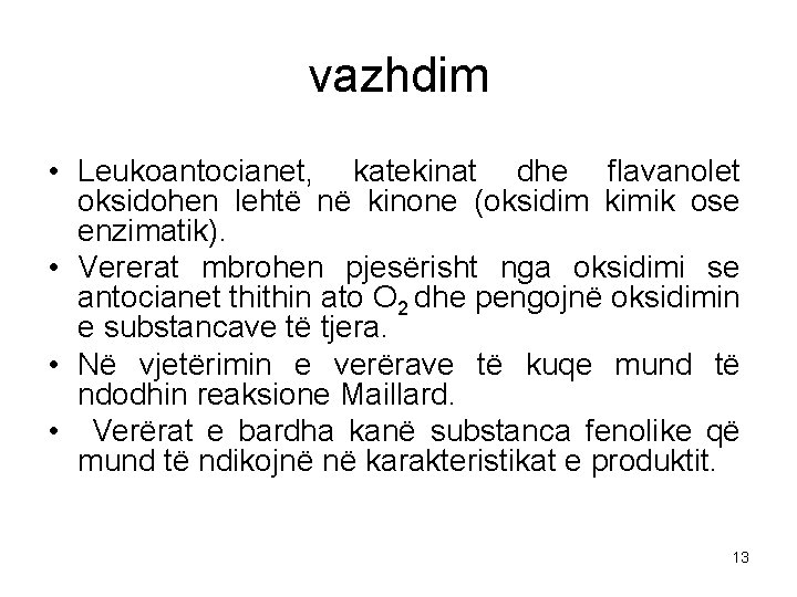 vazhdim • Leukoantocianet, katekinat dhe flavanolet oksidohen lehtë në kinone (oksidim kimik ose enzimatik).