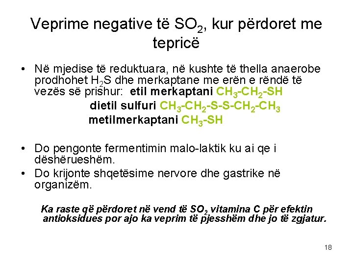 Veprime negative të SO 2, kur përdoret me tepricë • Në mjedise të reduktuara,