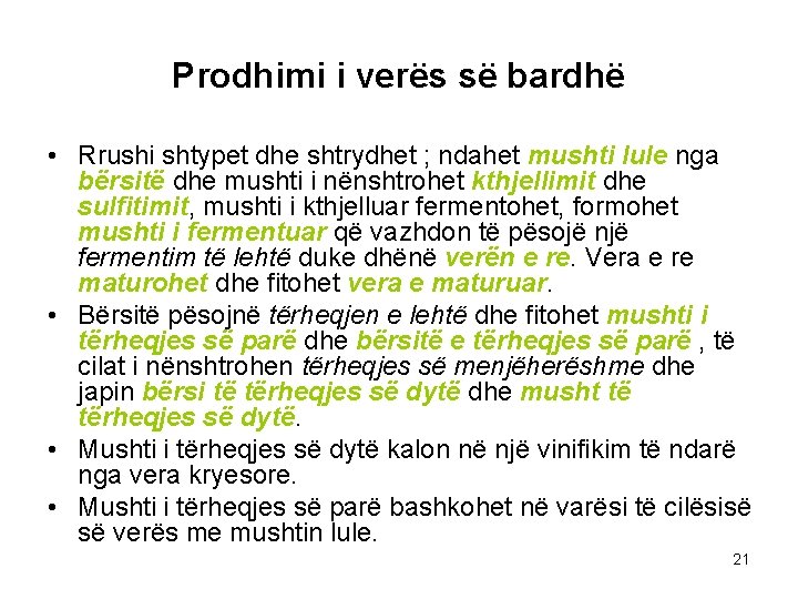 Prodhimi i verës së bardhë • Rrushi shtypet dhe shtrydhet ; ndahet mushti lule