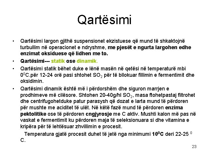 Qartësimi • • Qartësimi largon gjithë suspensionet ekzistuese që mund të shkaktojnë turbullim në