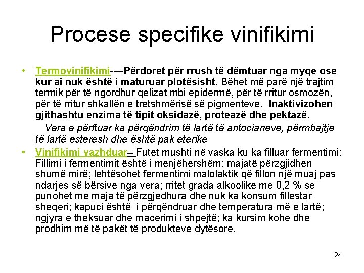 Procese specifike vinifikimi • Termovinifikimi----Përdoret për rrush të dëmtuar nga myqe ose kur ai