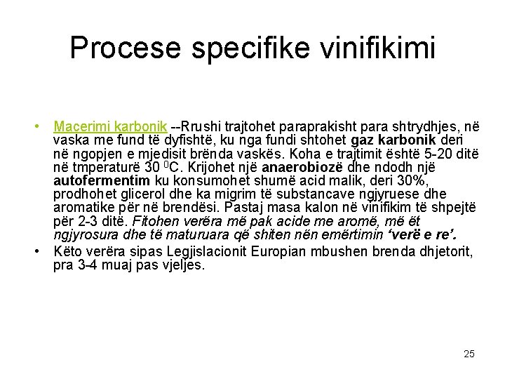 Procese specifike vinifikimi • Macerimi karbonik --Rrushi trajtohet paraprakisht para shtrydhjes, në vaska me