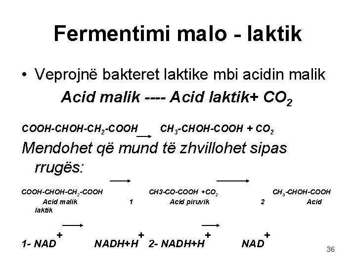 Fermentimi malo - laktik • Veprojnë bakteret laktike mbi acidin malik Acid malik ----