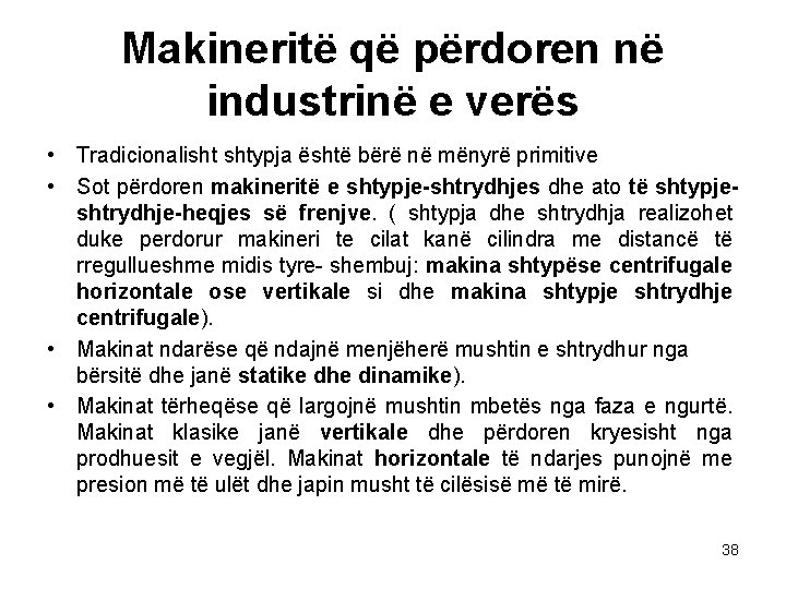 Makineritë që përdoren në industrinë e verës • Tradicionalisht shtypja është bërë në mënyrë