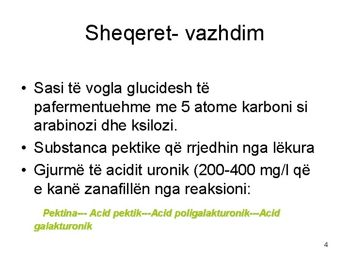 Sheqeret- vazhdim • Sasi të vogla glucidesh të pafermentuehme me 5 atome karboni si