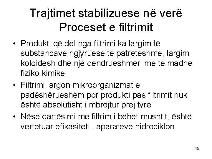 Trajtimet stabilizuese në verë Proceset e filtrimit • Produkti që del nga filtrimi ka