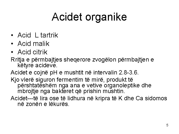 Acidet organike • Acid L tartrik • Acid malik • Acid citrik Rritja e