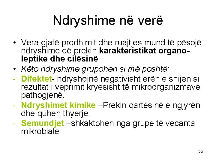 Ndryshime në verë • Vera gjatë prodhimit dhe ruajtjes mund të pësojë ndryshime që