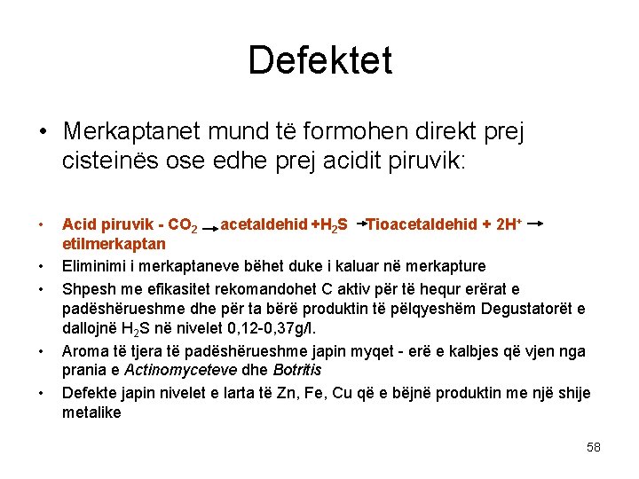 Defektet • Merkaptanet mund të formohen direkt prej cisteinës ose edhe prej acidit piruvik: