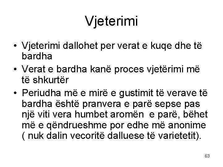 Vjeterimi • Vjeterimi dallohet per verat e kuqe dhe të bardha • Verat e