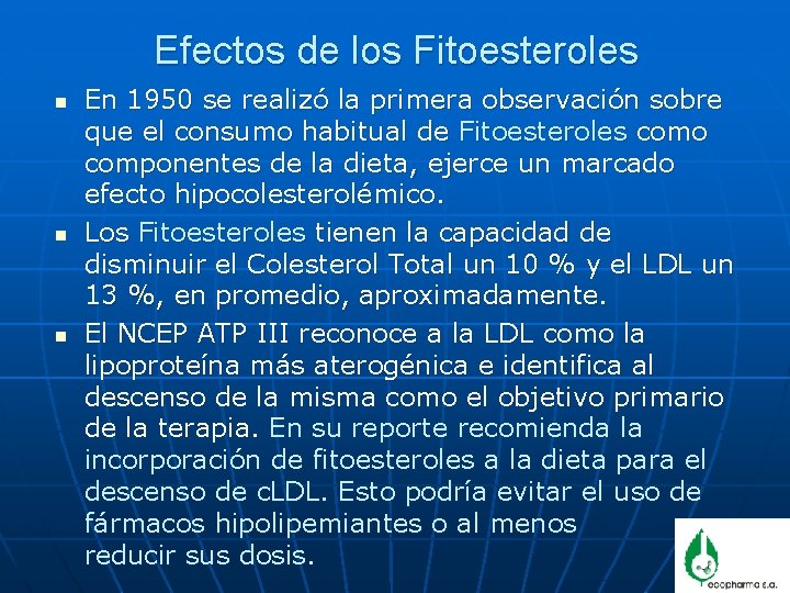 Efectos de los Fitoesteroles n n n En 1950 se realizó la primera observación