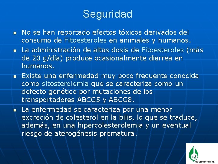 Seguridad n n No se han reportado efectos tóxicos derivados del consumo de Fitoesteroles