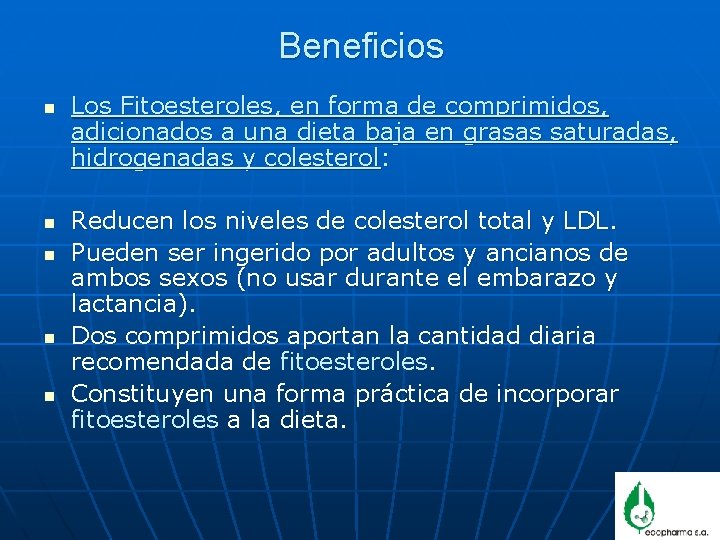 Beneficios n n n Los Fitoesteroles, en forma de comprimidos, adicionados a una dieta