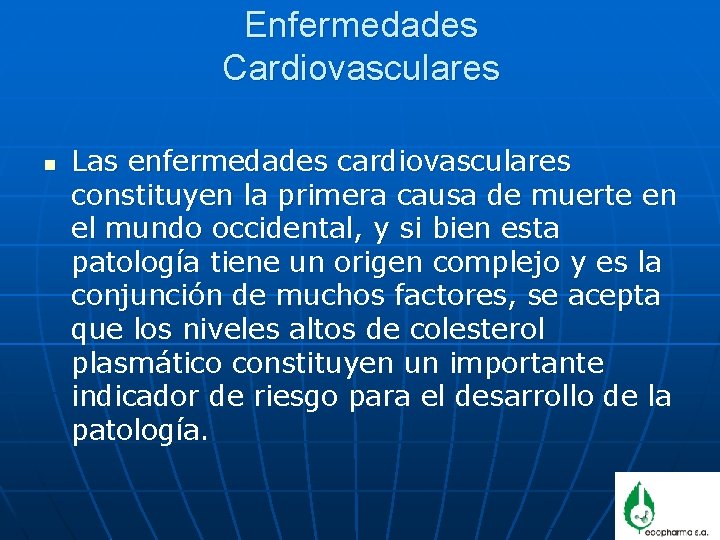 Enfermedades Cardiovasculares n Las enfermedades cardiovasculares constituyen la primera causa de muerte en el