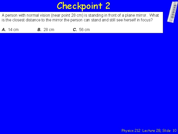 Checkpoint 2 A person with normal vision (near point 28 cm) is standing in