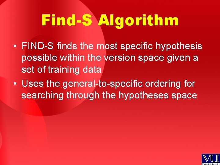 Find-S Algorithm • FIND-S finds the most specific hypothesis possible within the version space