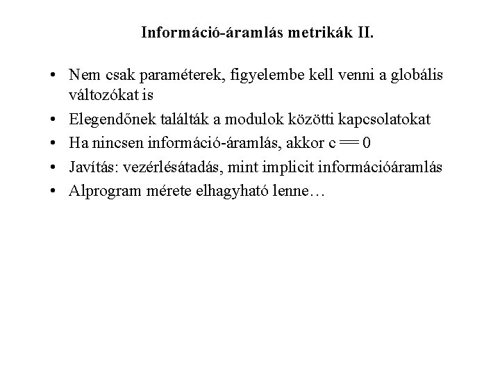 Információ-áramlás metrikák II. • Nem csak paraméterek, figyelembe kell venni a globális változókat is