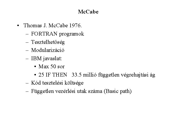 Mc. Cabe • Thomas J. Mc. Cabe 1976. – FORTRAN programok – Tesztelhetőség –