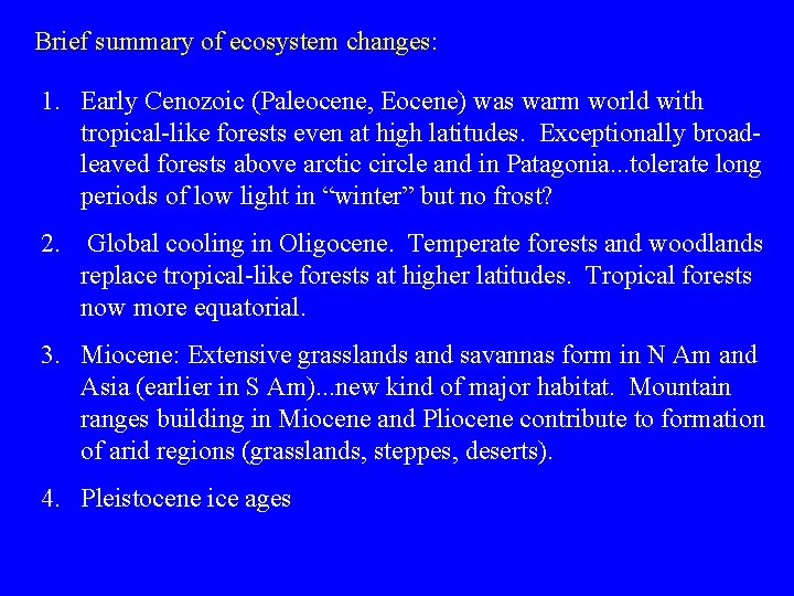 Brief summary of ecosystem changes: 1. Early Cenozoic (Paleocene, Eocene) was warm world with