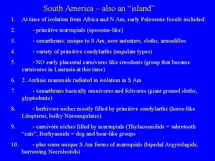 South America – also an “island” 1. At time of isolation from Africa and