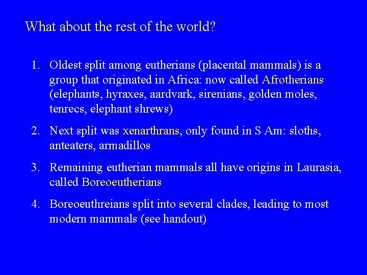 What about the rest of the world? 1. Oldest split among eutherians (placental mammals)