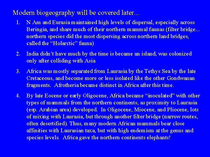 Modern biogeography will be covered later. . . 1. N Am and Eurasia maintained