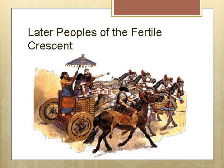 Later Peoples of the Fertile Crescent 