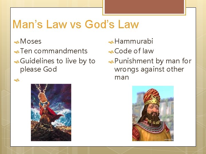 Man’s Law vs God’s Law Moses Hammurabi Ten Code commandments Guidelines to live by