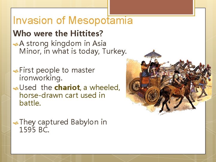 Invasion of Mesopotamia Who were the Hittites? A strong kingdom in Asia Minor, in