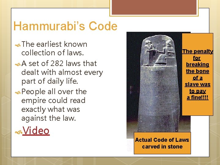 Hammurabi’s Code The earliest known collection of laws. A set of 282 laws that